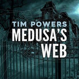 Tim Powers - 2016 - Medusa's Web (Horror)