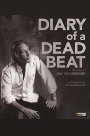 Diary Of A Deadbeat The Story Of Jim Vanbebber (2015) [1080p] [BluRay] [YTS]