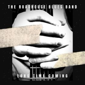 The Roadhouse Blues Band - 2023 - Long Time Coming