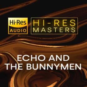 Echo And The Bunnymen - Hi-Res Masters (FLAC)