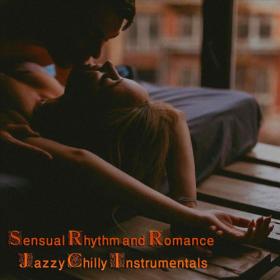 VA - Sensual Rhythm and Romance Jazzy Chilly Instrumentals (2023) MP3