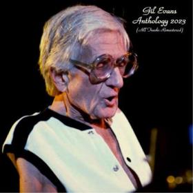 Gil Evans - Anthology 2023 (All Tracks Remastered) FLAC