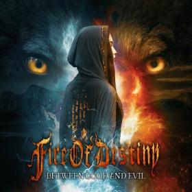 Fire Of Destiny - 2023 - Between Good and Evil (FLAC)