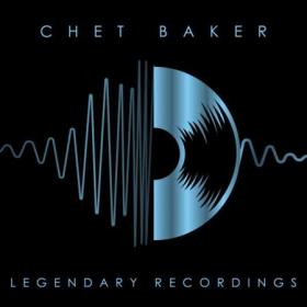 Chet Baker - Legendary Recordings (2023) FLAC