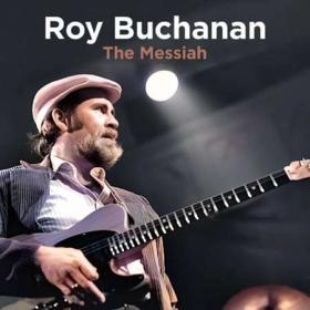 Roy Buchanan - The Messiah (Live Remastered) (2023) FLAC