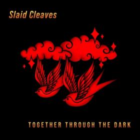 (2023) Slaid Cleaves - Together Through the Dark [FLAC]