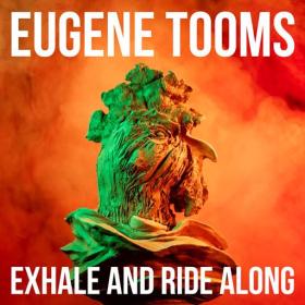 Eugene Tooms - 2022 - Exhale and Ride Along (FLAC)