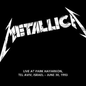 Metallica - 1993-06-30-Park Hayarkon, Tel Aviv, Israel (2023) [24Bit-48kHz] FLAC [PMEDIA] ⭐️
