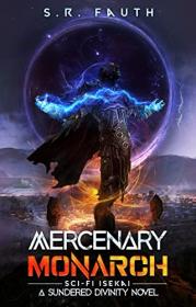 Mercenary Monarch by S R  Fauth (Mercenary Mage Book 3)