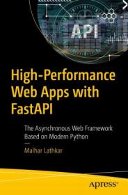 High-Performance Web Apps with FastAPI The Asynchronous Web Framework Based on Modern Python