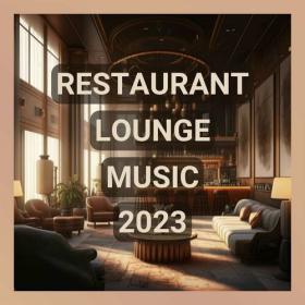 Various Artists - Restaurant Lounge Music 2023 (2023) Mp3 320kbps [PMEDIA] ⭐️