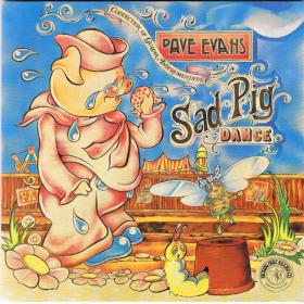 Dave Evans - Sad Pig Dance (1974, 1999)⭐FLAC