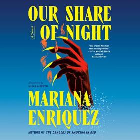 Mariana Enriquez, Megan McDowell - 2023 - Our Share of Night (Horror)