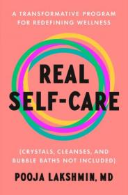 [ TutGee com ] Real Self-Care - A Transformative Program for Redefining Wellness (Crystals, Cleanses, and Bubble Baths Not Included)