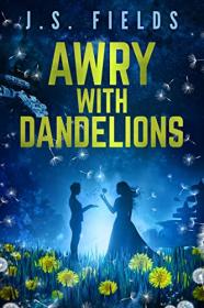 Awry With Dandelions - A Sapphic Space Opera Novelette