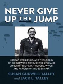 [ CourseWikia com ] Never Give Up the Jump - Combat, Resilience, and the Legacy of World War II through the Eyes and Voices of the Paratroopers