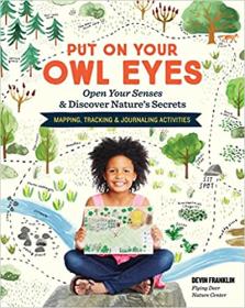 [ CourseMega com ] Put On Your Owl Eyes - Open Your Senses & Discover Nature's Secrets; Mapping, Tracking & Journaling Activities