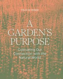 A Garden's Purpose - Cultivating Our Connection with the Natural World