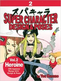 Super Manga Character Design and Poses Vol  2 Heroines