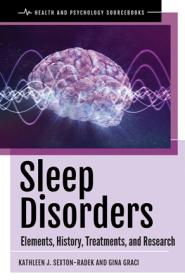 Sleep Disorders - Elements, History, Treatments, and Research