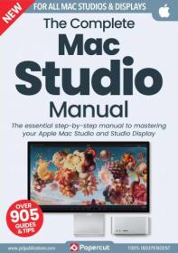 The Complete Mac Studio Manual - 4th Edition, 2023