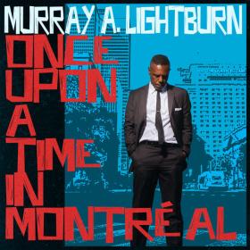 Murray A  Lightburn - Once Upon A Time in Montréal (2023) [24Bit-96kHz] FLAC [PMEDIA] ⭐️