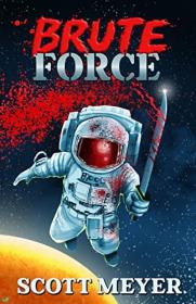 Brute Force by Scott Meyer