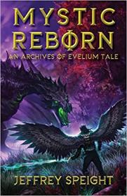 Mystic Reborn by Jeffrey Speight (Archives of Evelium Tale 2)