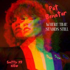 Pat Benatar - Where Time Stands Still (Live Seattle '79) (2023) FLAC [PMEDIA] ⭐️