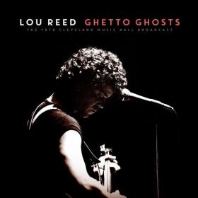 Lou Reed - Ghetto Ghosts  (Live 1972) (2023) FLAC [PMEDIA] ⭐️