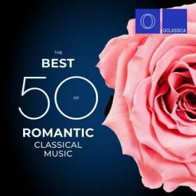 Various Artists - The Best 50 of Romantic Classical Music (2023) Mp3 320kbps [PMEDIA] ⭐️