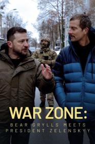 War Zone Bear Grylls Meets President Zelenskyy (2023) [720p] [WEBRip] [YTS]