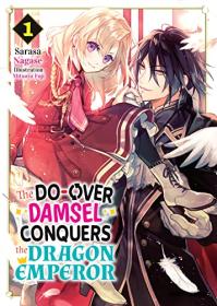 The Do-Over Damsel Conquers the Dragon Emperor by Sarasa Nagase (Vol 1)