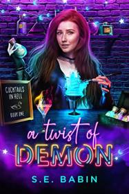 A Twist of Demon by S E  Babin (Cocktails in Hell 1)