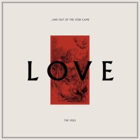 (2023) The Veils - …and out of the Void Came Love [FLAC]