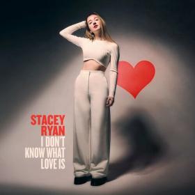 Stacey Ryan - I Don't Know What Love Is (2023) Mp3 320kbps [PMEDIA] ⭐️