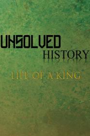 Unsolved History Life Of A King (2018) [1080p] [WEBRip] [YTS]