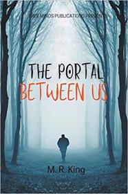 The Portal Between Us by M  R  King