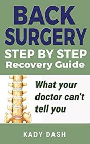 Back Surgery Step by Step Recovery Guide What your doctor can't tell you