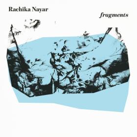 Rachika Nayar - fragments (expanded) (2023) [24Bit-44.1kHz]  FLAC [PMEDIA] ⭐️