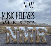 2023 Week 15 - New Music Releases (NMR)