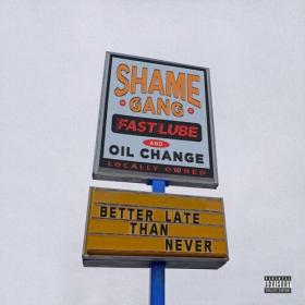 Shame Gang - Better Late Than Never (2023) Mp3 320kbps [PMEDIA] ⭐️