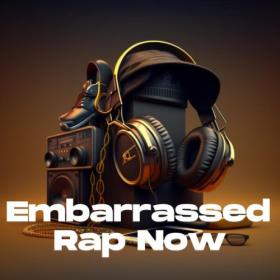 Various Artists - Embarrassed - Rap Now (2023) Mp3 320kbps [PMEDIA] ⭐️