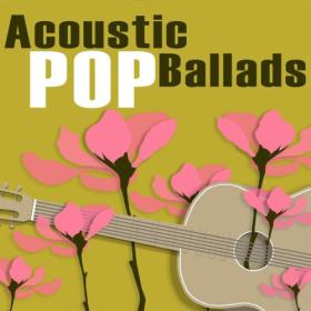 Various Artists - Acoustic Pop Ballads (2023) Mp3 320kbps [PMEDIA] ⭐️