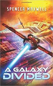 A Galaxy Divided by Spencer Maxwell (Cosmic Outlaws #2)