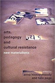 Arts, Pedagogy and Cultural Resistance - New Materialisms