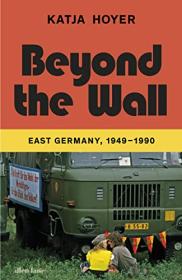 [ TutGator com ] Beyond the Wall - East Germany, 1949-1990