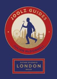 Rather Splendid London Walks - Joolz Guides' Quirky and Informative Walks Through the World's Greatest Capital City