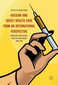 Russian and Soviet Health Care from an International Perspective - Comparing Professions, Practice and Gender, 1880-1960