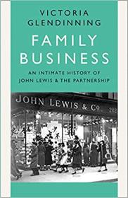 Family Business - An Intimate History of John Lewis and the Partnership